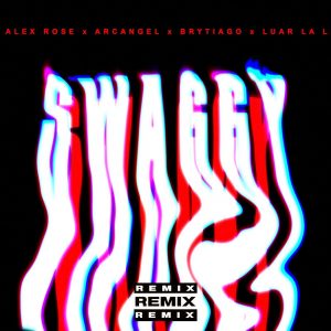 Alex Rose Ft Arcangel, Brytiago Y Luar La L – Swaggy (Remix)